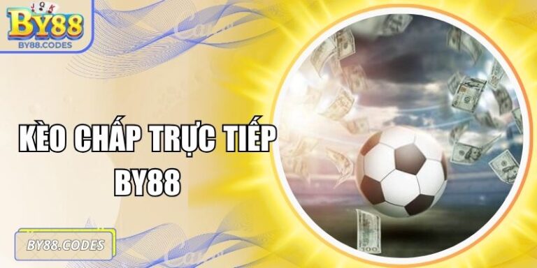 Kèo chấp trực tiếp BY88