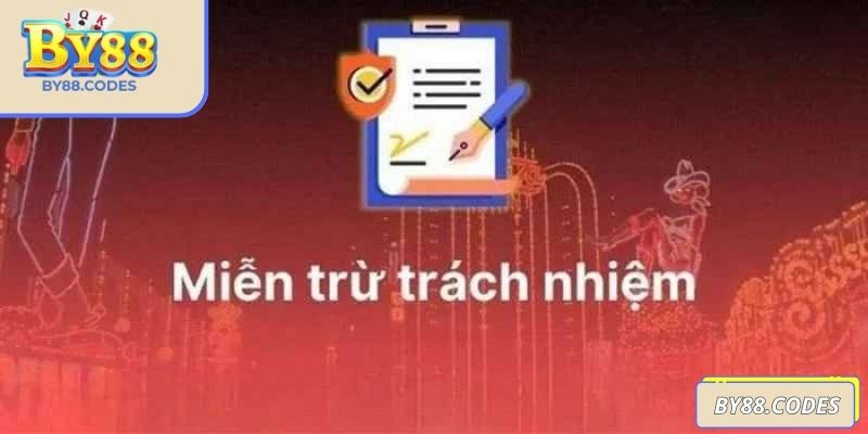 Tân thủ cần biết miễn trừ trách nhiệm BY88